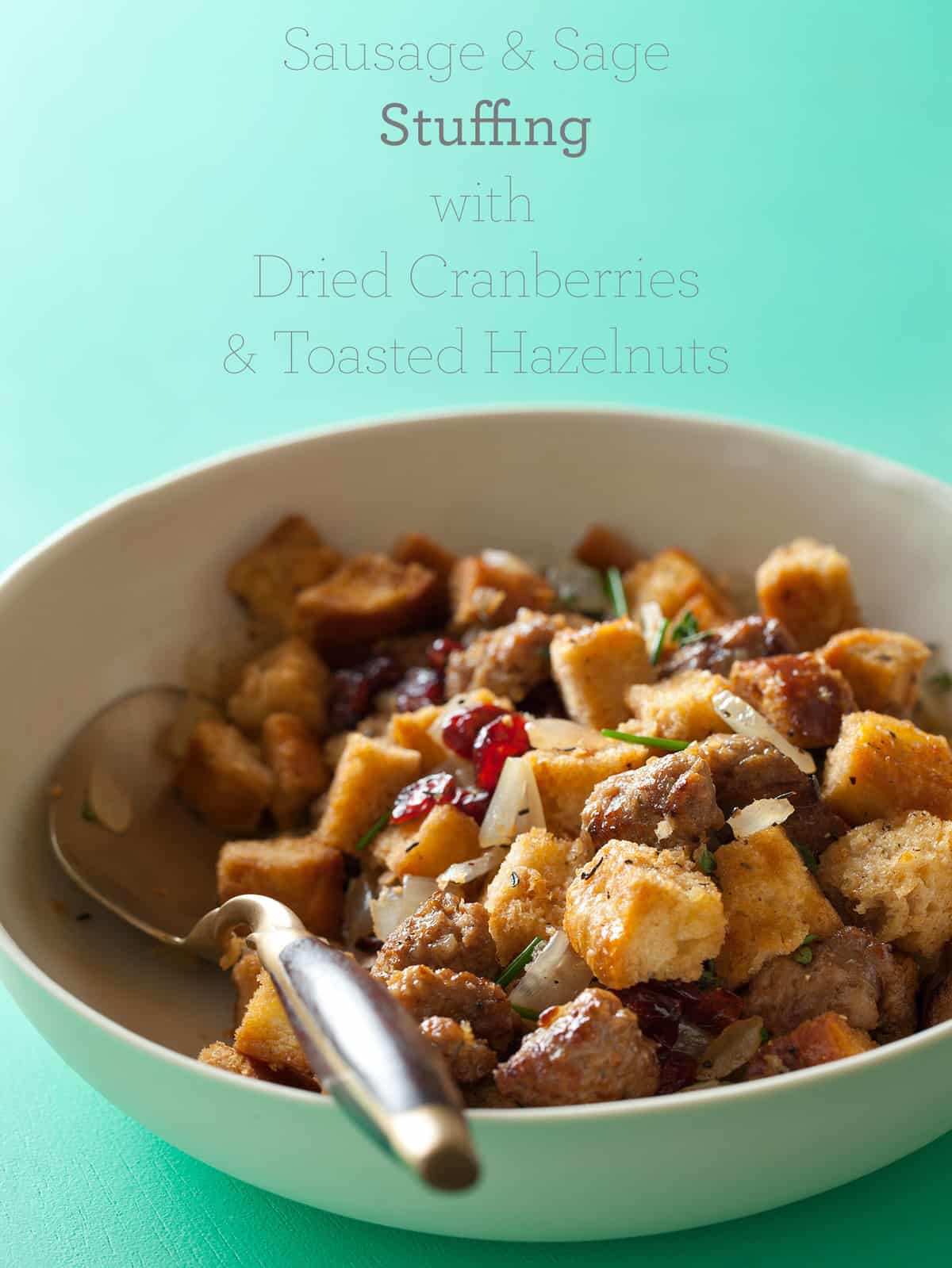 Sausage and Sage Stuffing with Dried Cranberries and Toasted Hazelnuts